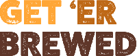 Get 'er Brewed