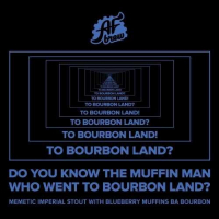 Пиво Do You Know the Muffin Man Who Went to Bourbon Land? Пиво Do You Know the Muffin Man Who Went to Bourbon Land?