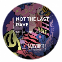 Пиво NOT THE LAST RAVE