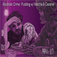 Пиво Alcoholic Crime: Pudding w/ Matcha & Сaramel