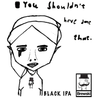 Пиво You Shouldn´t Have Done That BIPA Пиво You Shouldn´t Have Done That BIPA