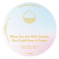 Пиво When You Are With Friends, You Could Have A Potato Пиво When You Are With Friends, You Could Have A Potato