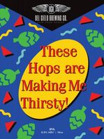 Пиво These Hops Are Making Me Thirsty