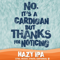 Пиво No, It's A Cardigan But Thanks For Noticing Пиво No, It's A Cardigan But Thanks For Noticing
