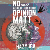 Пиво No One Asked For Your Opinion, Matt Пиво No One Asked For Your Opinion, Matt