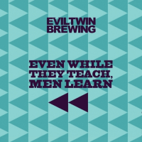 Пиво Even While They Teach, Men Learn Пиво Even While They Teach, Men Learn