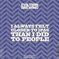 Пиво I Always Felt Closer to IPAs Than I Did to People (Limited)