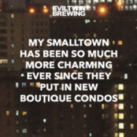 Пиво My Smalltown Has Been So Much More Charming Ever Since They Put In New Boutique Condos
