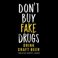 Пиво Don’t Buy Fake Drugs Drink Craft Beer
