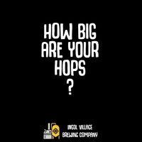 Пиво How Big Are Your Hops?