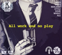 Пиво All work and no play Пиво All work and no play