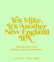 Пиво Yes Mike, It's Another New England IPA (but This Time With Galaxy, Azacca & El Dorado) Пиво Yes Mike, It's Another New England IPA (but This Time With Galaxy, Azacca & El Dorado)
