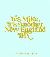Пиво Yes Mike, It's Another New England IPA Пиво Yes Mike, It's Another New England IPA