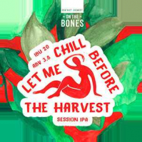 Пиво Let Me Chill Before the Harvest