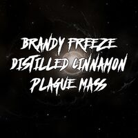 Пиво Brandy Freeze Distilled Cinnamon Plague Mass Пиво Brandy Freeze Distilled Cinnamon Plague Mass