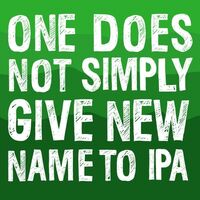 Пиво One Does Not Simply Give New Name To IPA (El Dorado, Citra, HBC 472)