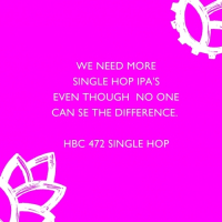 Пиво We Need More Single Hop IPA's Even Though No One Can See the Difference. HBC 472 Single Hop NEIPA