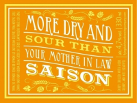 Пиво More Dry And Sour Than Your Mother In Law Saison Пиво More Dry And Sour Than Your Mother In Law Saison