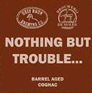 Пиво Nothing But Trouble Barrel Aged Cognac Пиво Nothing But Trouble Barrel Aged Cognac