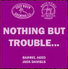 Пиво Nothing But Trouble Barrel Aged Jack Daniels